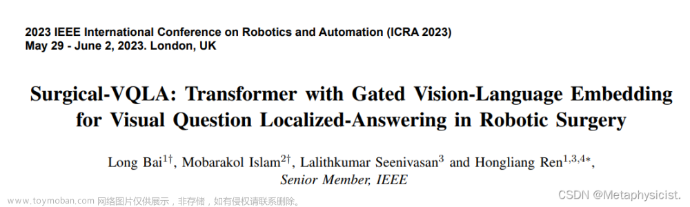 文献学习-22-Surgical-VQLA：具有门控视觉语言嵌入的转换器，用于机器人手术中的视觉问题本地化回答,文献学习,医疗机器人,机器人,科技,大模型,gpt,多模态,智能传感与交互